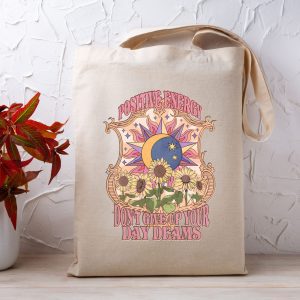Positive Energy, Don't Give Up your Day Dreams Tote Bag